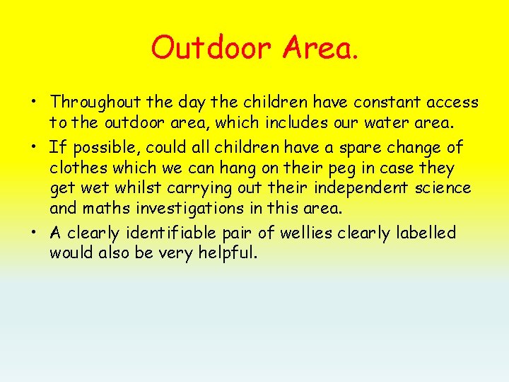 Outdoor Area. • Throughout the day the children have constant access to the outdoor