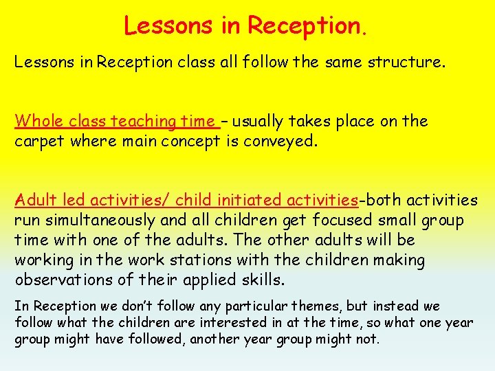 Lessons in Reception class all follow the same structure. Whole class teaching time –
