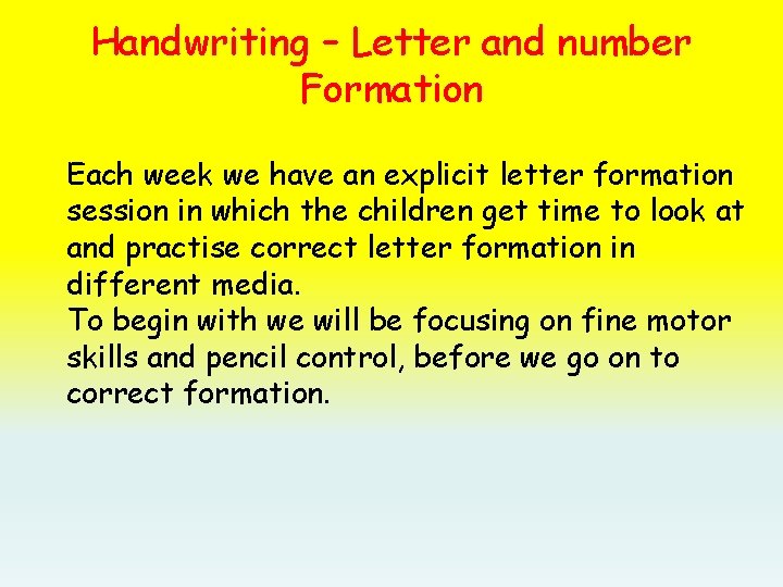 Handwriting – Letter and number Formation Each week we have an explicit letter formation