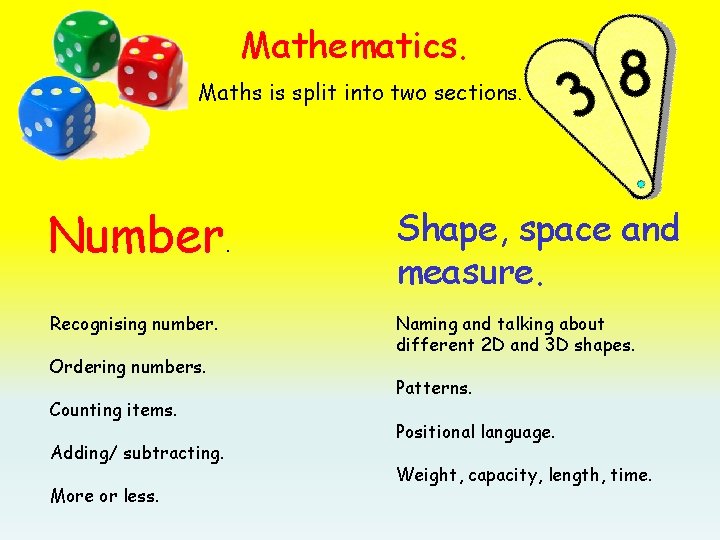 Mathematics. Maths is split into two sections. Number Recognising number. Ordering numbers. Counting items.