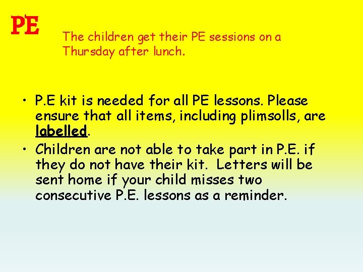 PE The children get their PE sessions on a Thursday after lunch. • P.
