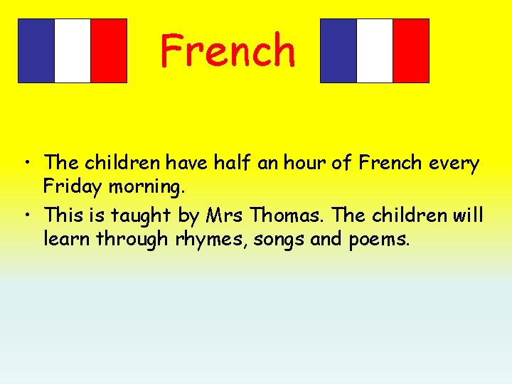 French • The children have half an hour of French every Friday morning. •