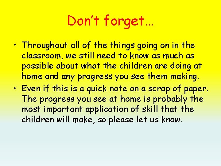 Don’t forget… • Throughout all of the things going on in the classroom, we