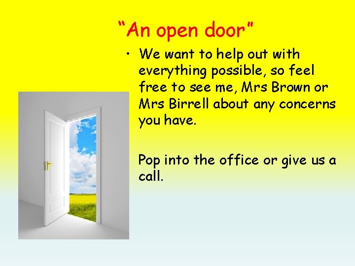 “An open door” • We want to help out with everything possible, so feel