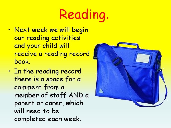 Reading. • Next week we will begin our reading activities and your child will