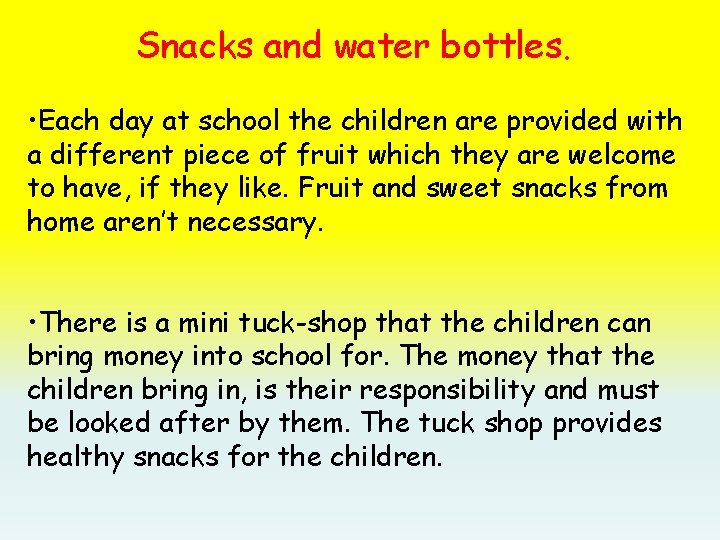 Snacks and water bottles. • Each day at school the children are provided with