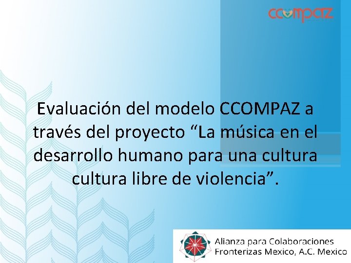 Evaluación del modelo CCOMPAZ a través del proyecto “La música en el desarrollo humano