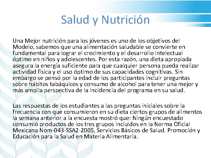 Salud y Nutrición Una Mejor nutrición para los jóvenes es uno de los objetivos