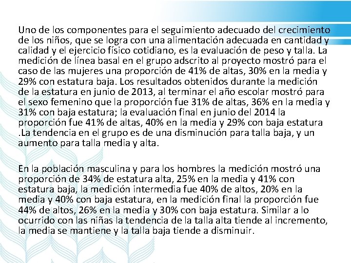 Uno de los componentes para el seguimiento adecuado del crecimiento de los niños, que