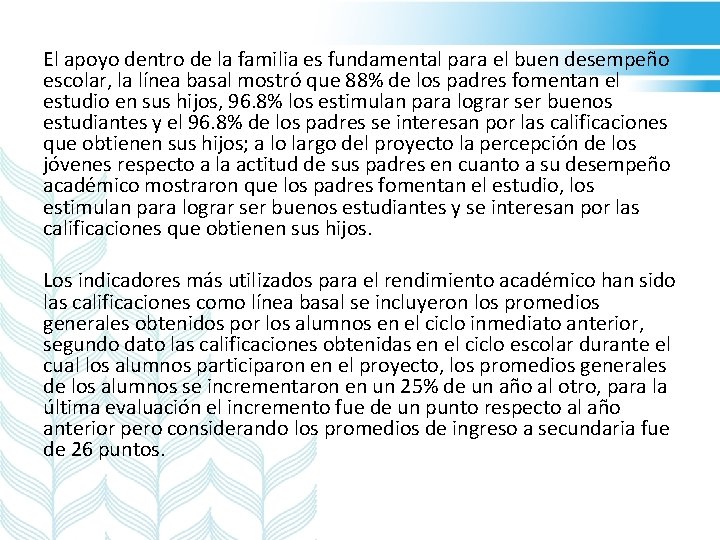 El apoyo dentro de la familia es fundamental para el buen desempeño escolar, la