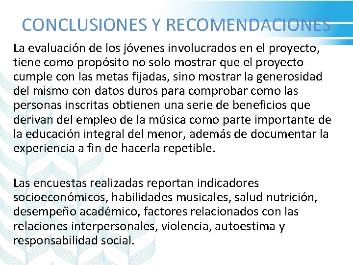 CONCLUSIONES Y RECOMENDACIONES La evaluación de los jóvenes involucrados en el proyecto, tiene como