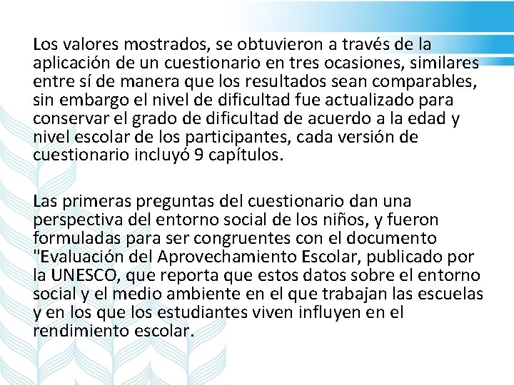 Los valores mostrados, se obtuvieron a través de la aplicación de un cuestionario en