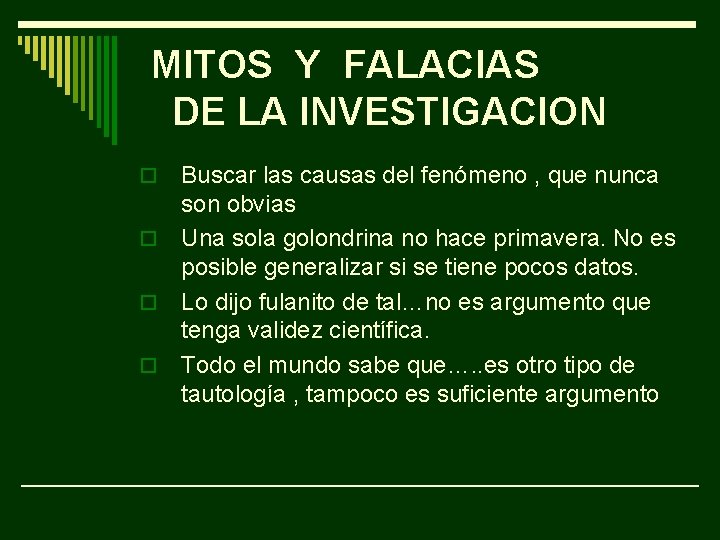 MITOS Y FALACIAS DE LA INVESTIGACION Buscar las causas del fenómeno , que nunca