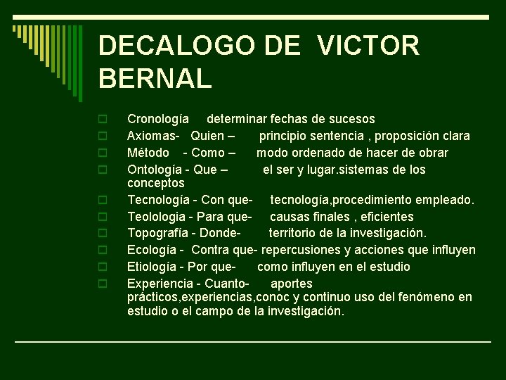 DECALOGO DE VICTOR BERNAL o o o o o Cronología determinar fechas de sucesos