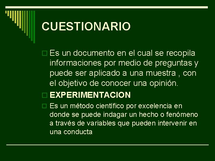 CUESTIONARIO o Es un documento en el cual se recopila informaciones por medio de