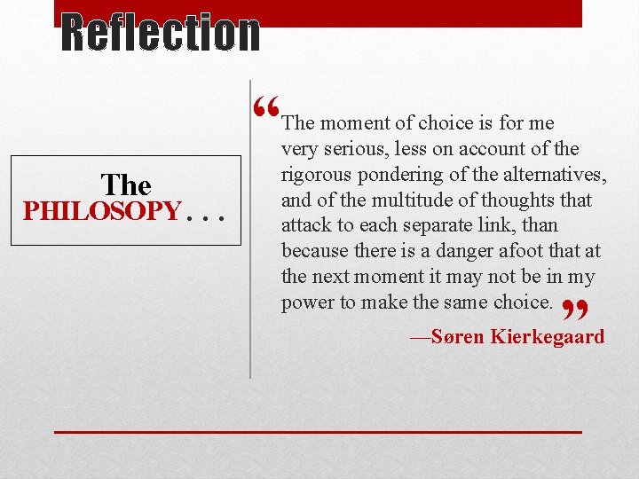 Reflection “ The … PHILOSOPY The moment of choice is for me very serious,