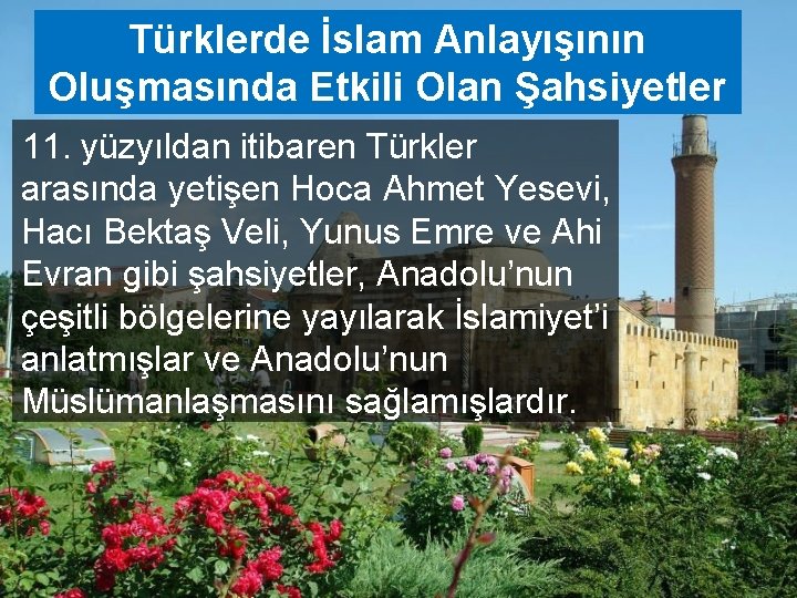 Türklerde İslam Anlayışının Oluşmasında Etkili Olan Şahsiyetler 11. yüzyıldan itibaren Türkler arasında yetişen Hoca
