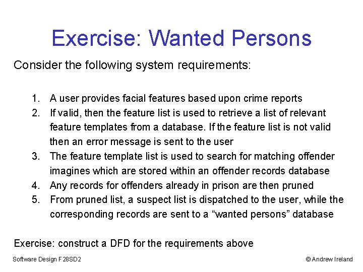 Exercise: Wanted Persons Consider the following system requirements: 1. A user provides facial features