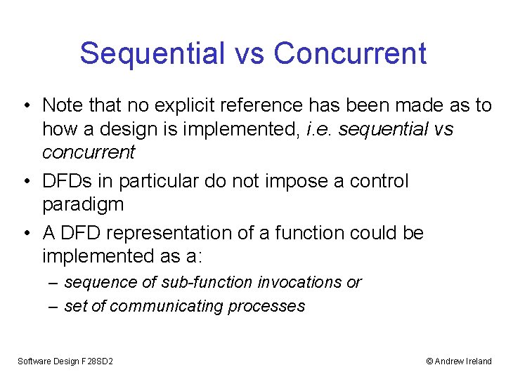 Sequential vs Concurrent • Note that no explicit reference has been made as to