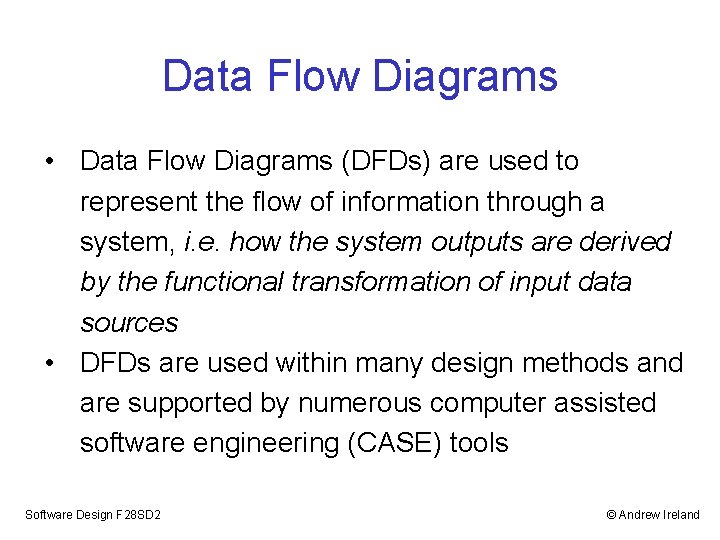 Data Flow Diagrams • Data Flow Diagrams (DFDs) are used to represent the flow