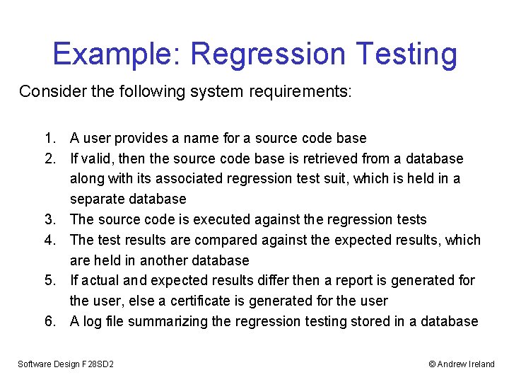 Example: Regression Testing Consider the following system requirements: 1. A user provides a name