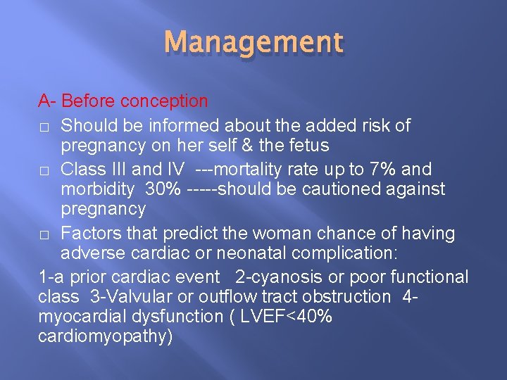 Management A- Before conception � Should be informed about the added risk of pregnancy