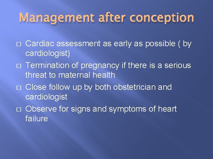 Management after conception � � Cardiac assessment as early as possible ( by cardiologist)