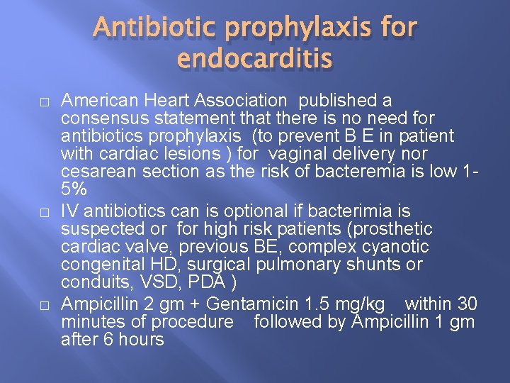 Antibiotic prophylaxis for endocarditis � � � American Heart Association published a consensus statement