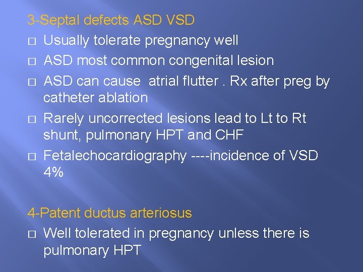 3 -Septal defects ASD VSD � Usually tolerate pregnancy well � ASD most common