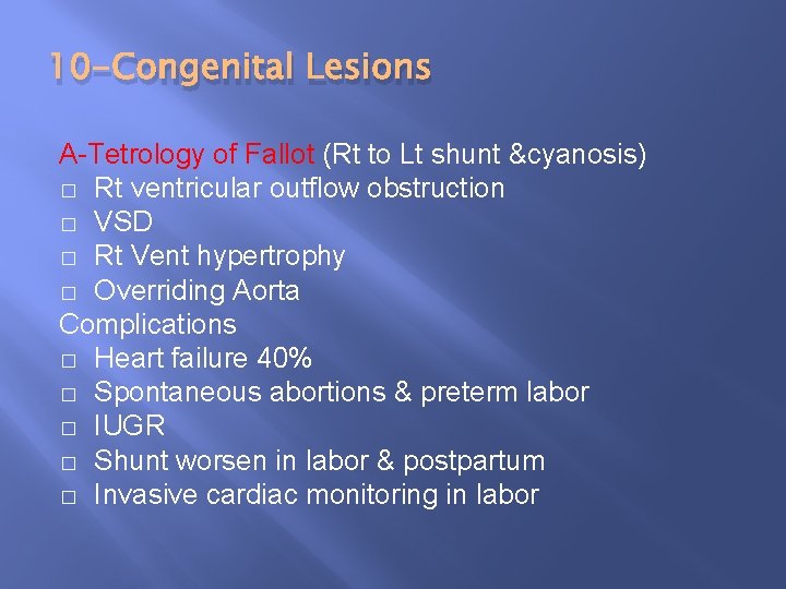 10 -Congenital Lesions A-Tetrology of Fallot (Rt to Lt shunt &cyanosis) � Rt ventricular