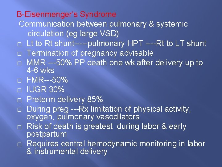 B-Eisenmenger’s Syndrome Communication between pulmonary & systemic circulation (eg large VSD) � Lt to