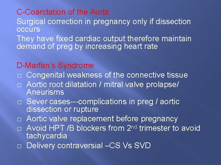C-Coarctation of the Aorta Surgical correction in pregnancy only if dissection occurs They have