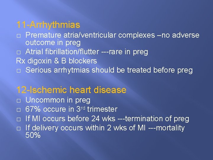 11 -Arrhythmias Premature atria/ventricular complexes –no adverse outcome in preg � Atrial fibrillation/flutter ---rare