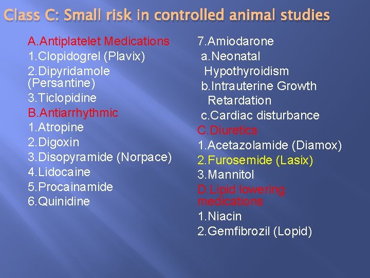 Class C: Small risk in controlled animal studies A. Antiplatelet Medications 1. Clopidogrel (Plavix)