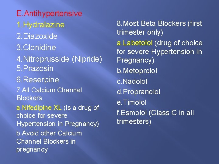 E. Antihypertensive 1. Hydralazine 2. Diazoxide 3. Clonidine 4. Nitroprusside (Nipride) 5. Prazosin 6.