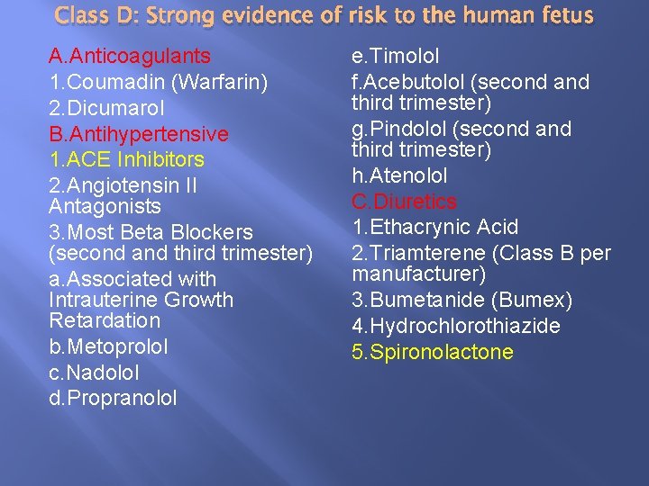 Class D: Strong evidence of risk to the human fetus A. Anticoagulants 1. Coumadin