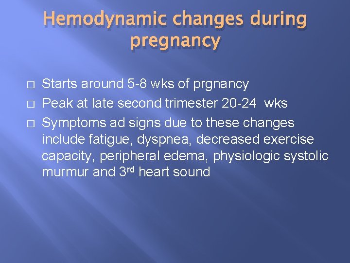 Hemodynamic changes during pregnancy � � � Starts around 5 -8 wks of prgnancy