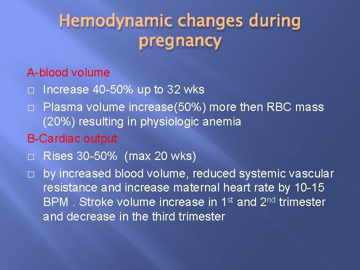 Hemodynamic changes during pregnancy A-blood volume � Increase 40 -50% up to 32 wks