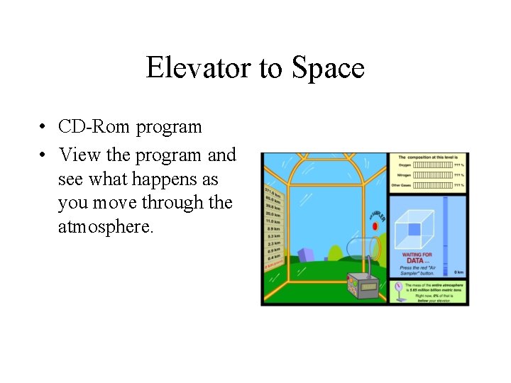 Elevator to Space • CD-Rom program • View the program and see what happens Elevator to Space • CD-Rom program • View the program and see what happens