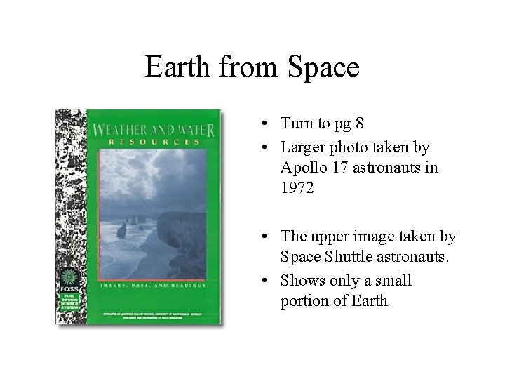 Earth from Space • Turn to pg 8 • Larger photo taken by Apollo Earth from Space • Turn to pg 8 • Larger photo taken by Apollo