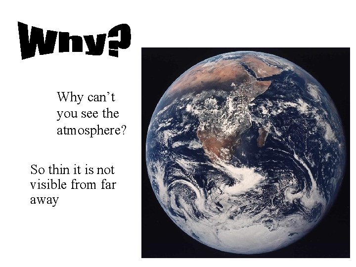 Why can’t you see the atmosphere? So thin it is not visible from far Why can’t you see the atmosphere? So thin it is not visible from far