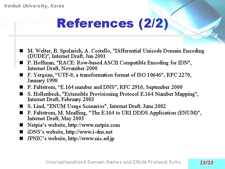 Konkuk University, Korea References (2/2) n M. Welter, B. Spolarich, A. Costello, "Differential Unicode