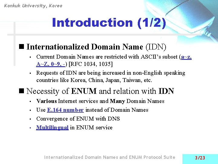 Konkuk University, Korea Introduction (1/2) n Internationalized Domain Name (IDN) Current Domain Names are