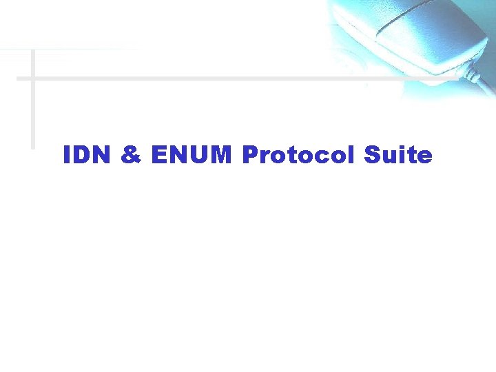 IDN & ENUM Protocol Suite 