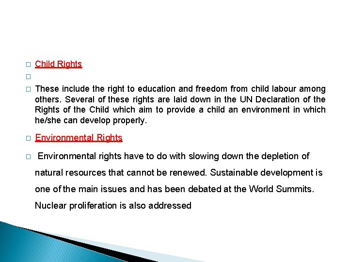 � Child Rights These include the right to education and freedom from child labour