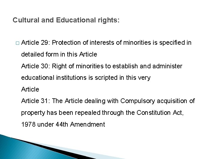 Cultural and Educational rights: � Article 29: Protection of interests of minorities is specified