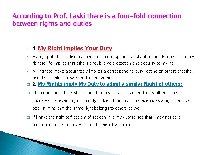 According to Prof. Laski there is a four-fold connection between rights and duties •