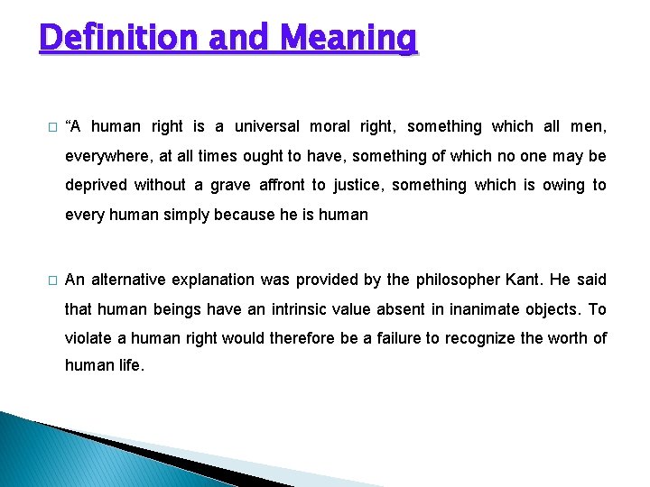 Definition and Meaning � “A human right is a universal moral right, something which