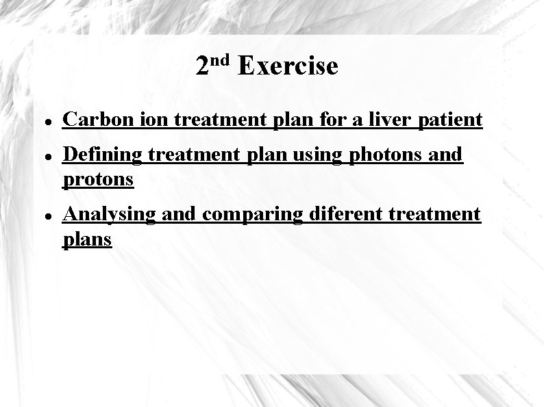 nd 2 Exercise Carbon ion treatment plan for a liver patient Defining treatment plan