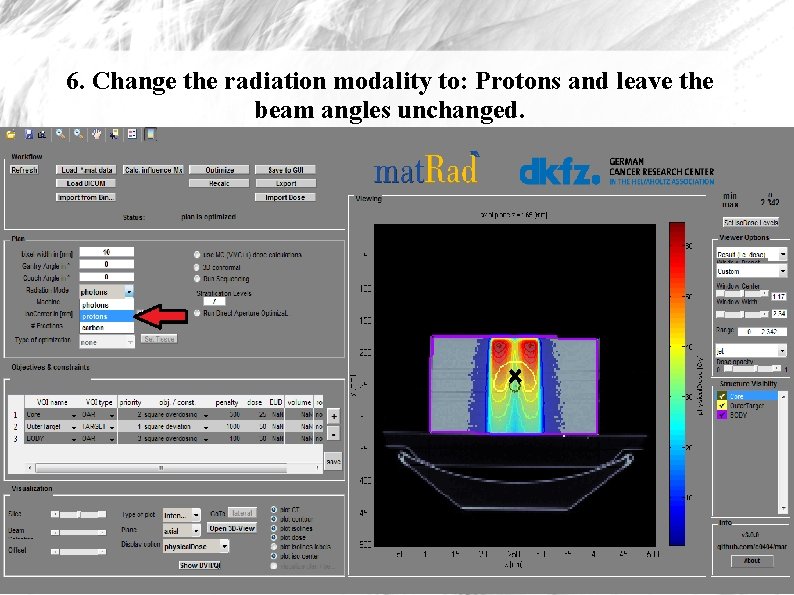 6. Change the radiation modality to: Protons and leave the beam angles unchanged. 